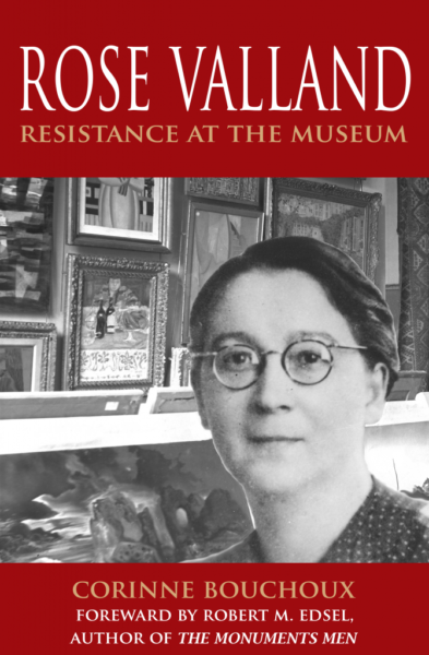Cover of Rose Valland: Resistance at the Museum. Author: Corinne Bouchoux. England: Laurel Publishing, 2013.