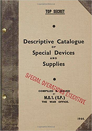 Descriptive Catalogue of Special Devices and Supplies. Reproduction of the 1944 SOE catalogue.