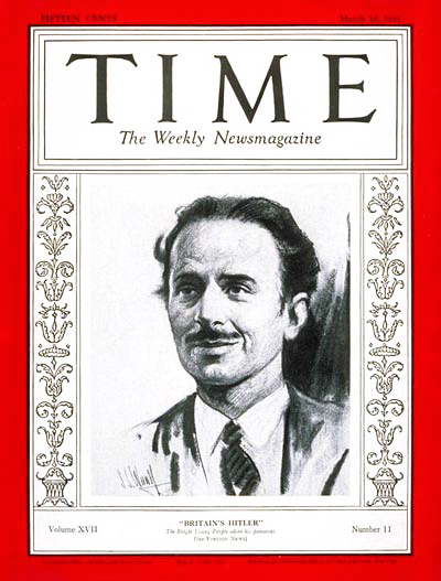 Sir Oswald Mosely on cover of TIME magazine dated 16 March 1931. Caption reads “Britain’s Hitler.” Photo by anonymous (date unknown). TIME Magazine. PD-Published 1924-1963. Wikimedia Commons.