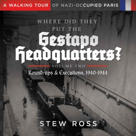 Cover for volume two of “Where Did They Put the Gestapo Headquarters? Roundups & Executions.” The cover image is the only known photograph taken during the Vel d’Hiv roundup in July 1942. Transport buses are lined up outside the Vélodrome d’Hiver. Photo by anonymous (c. July 1942).